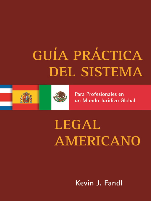 Title details for Guía Practica del Sistema Legal Americano para Profesionales en un Mundo Jurídico Global by Kevin J. Fandl - Available